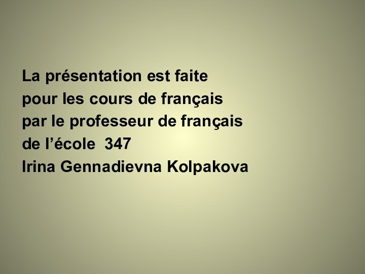 La présentation est faite pour les cours de français par le professeur