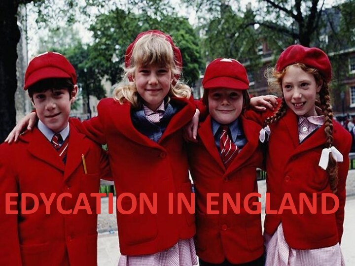 EDYCATION IN ENGLAND