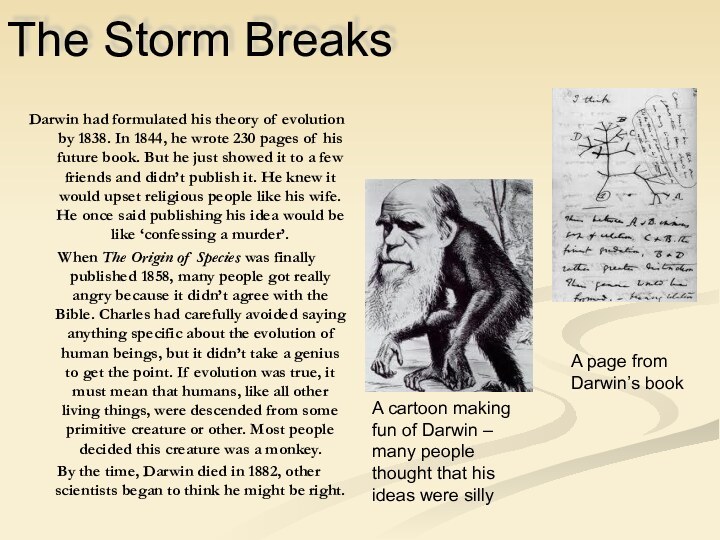 The Storm BreaksDarwin had formulated his theory of evolution by 1838. In