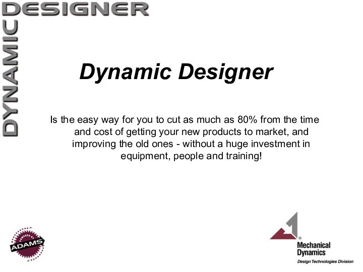 Dynamic DesignerIs the easy way for you to cut as much as
