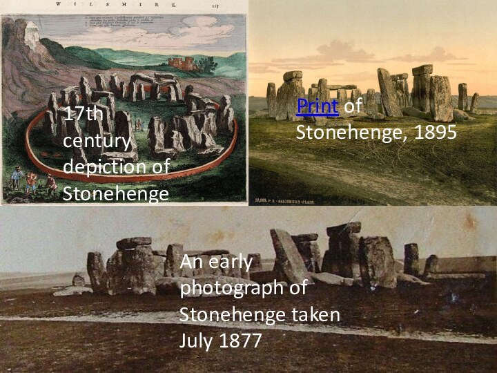17th century depiction of StonehengePrint of Stonehenge, 1895An early photograph of Stonehenge taken July 1877