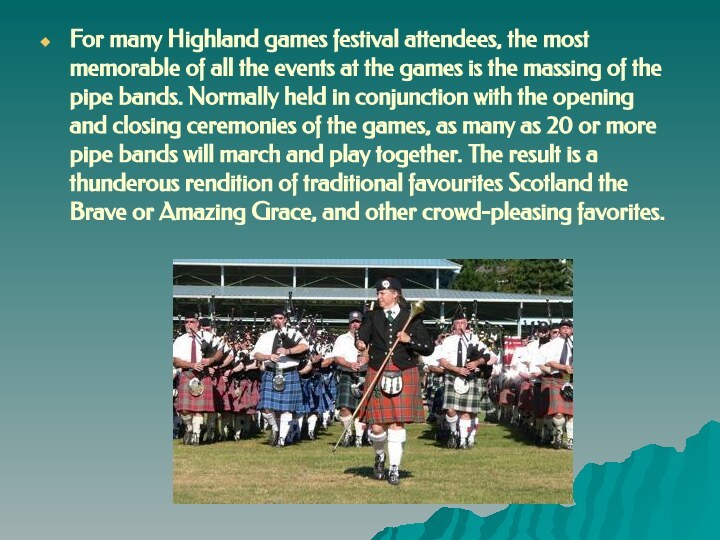 For many Highland games festival attendees, the most memorable of all the