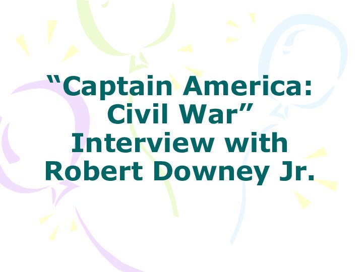 “Captain America: Civil War” Interview with Robert Downey Jr.