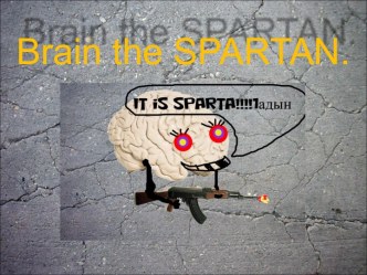 Brain the Spartan