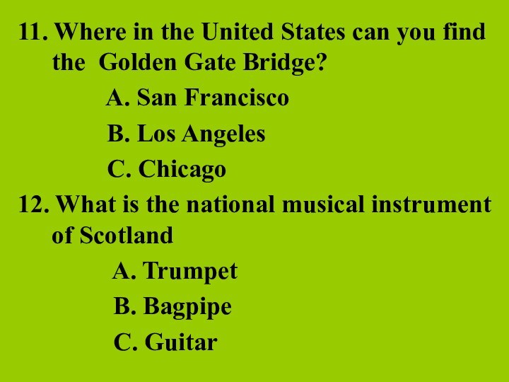 11. Where in the United States can you find the Golden Gate