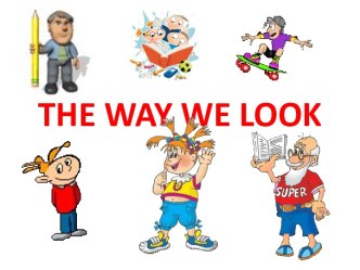 The way we look
