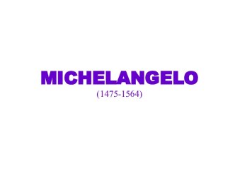 Michelangelo (1475-1564)