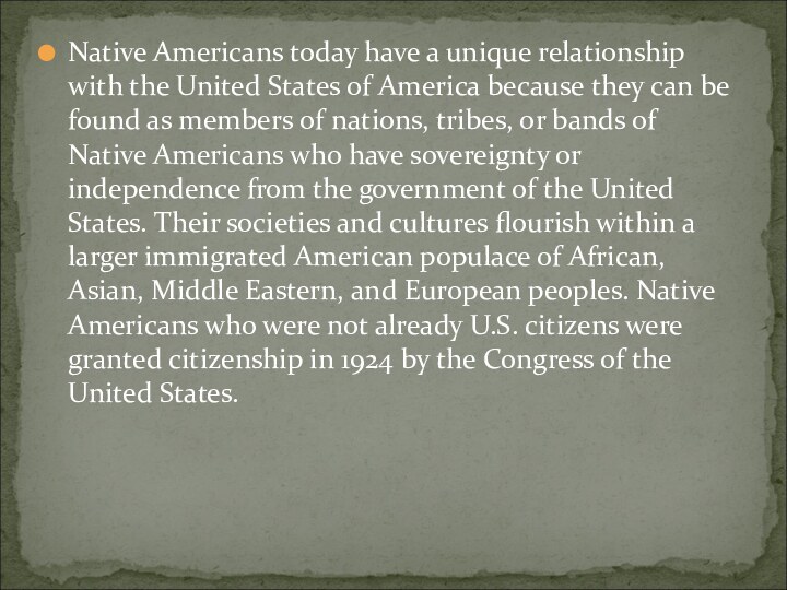 Native Americans today have a unique relationship with the United States of