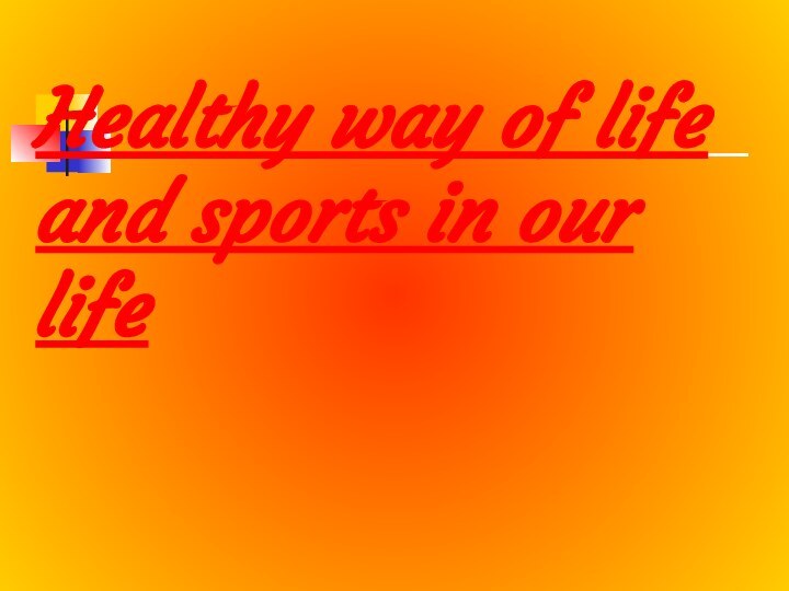 Healthy way of life and sports in our life