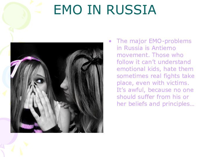 EMO IN RUSSIAThe major EMO-problems in Russia is Antiemo movement. Those who