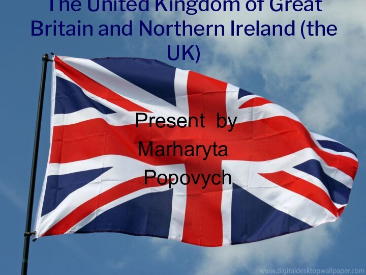 The United Kingdom of Great Britain and Northern Ireland (the UK)