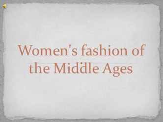 Women’s fashion of the Middle Ages