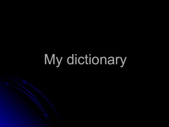 My dictionary