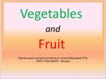 Vegetables and Fruit