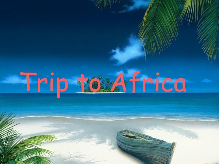 Trip to AfricaTrip to Africa