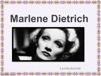 Marlene Dietrich.