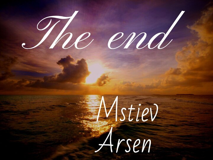 The endMstiev Arsen