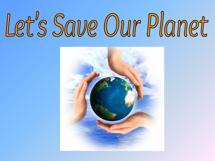 Let's Save Our Planet