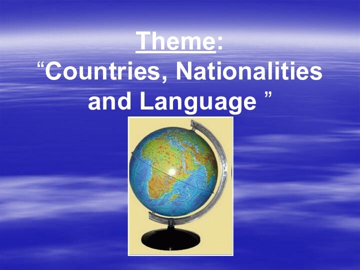 Theme: “Countries, Nationalities and Language ”