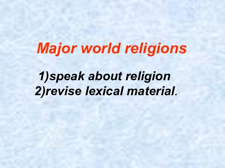 Major world religions      1)speak about religion