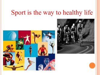 Sport is the way to healthy life