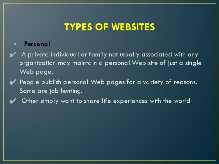 TYPES OF WEBSITES	Personal A private individual or family not usually associated with