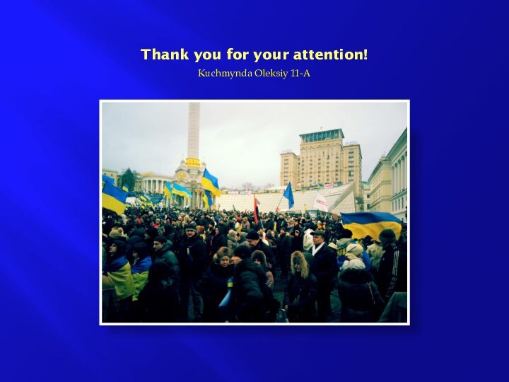 Thank you for your attention!Kuchmynda Oleksiy 11-A