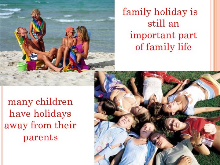 family holiday is still an important part of family lifemany children have