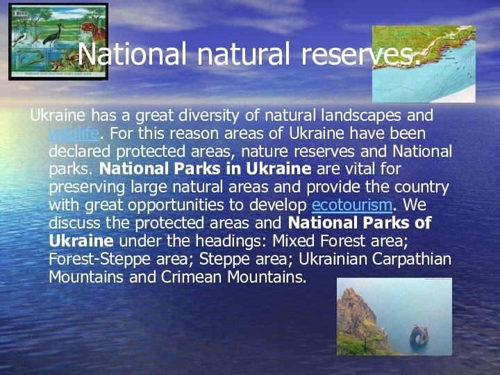 National natural reserves. Ukraine has a great diversity of natural landscapes and