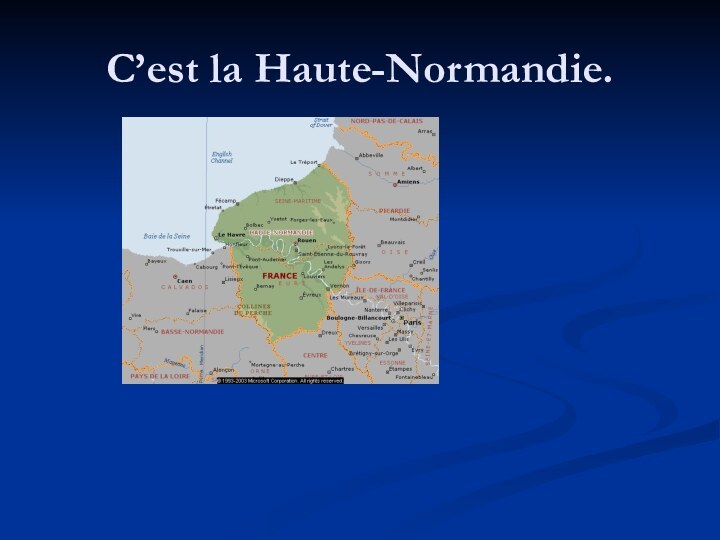 C’est la Haute-Normandie.