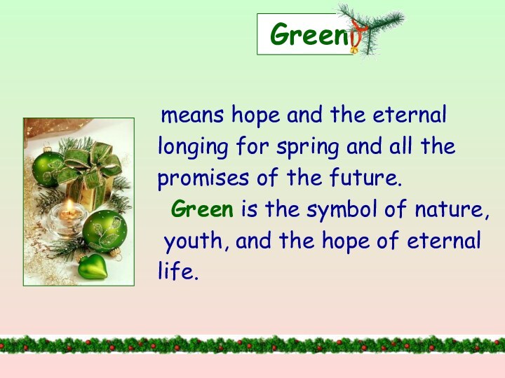 Green means hope and the eternal longing for spring and all