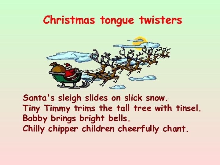 Santa's sleigh slides on slick snow. Tiny Timmy trims the tall