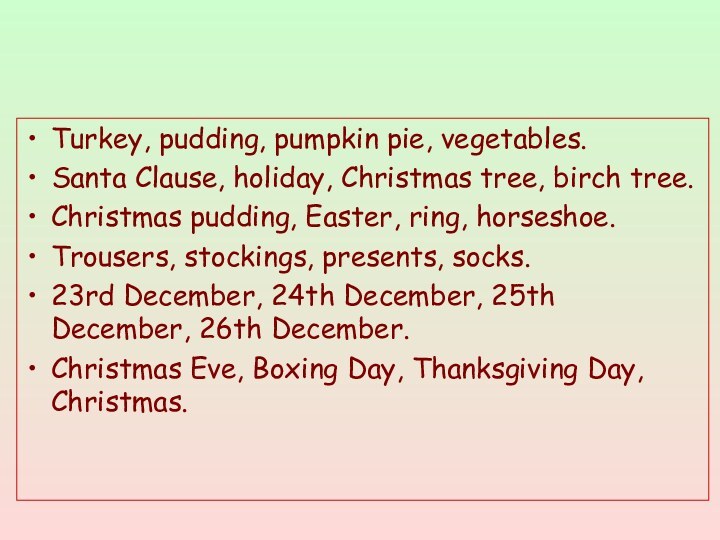 Turkey, pudding, pumpkin pie, vegetables.Santa Clause, holiday, Christmas tree, birch tree.