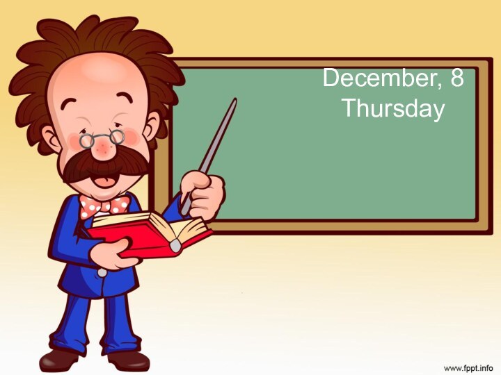 December, 8Thursday