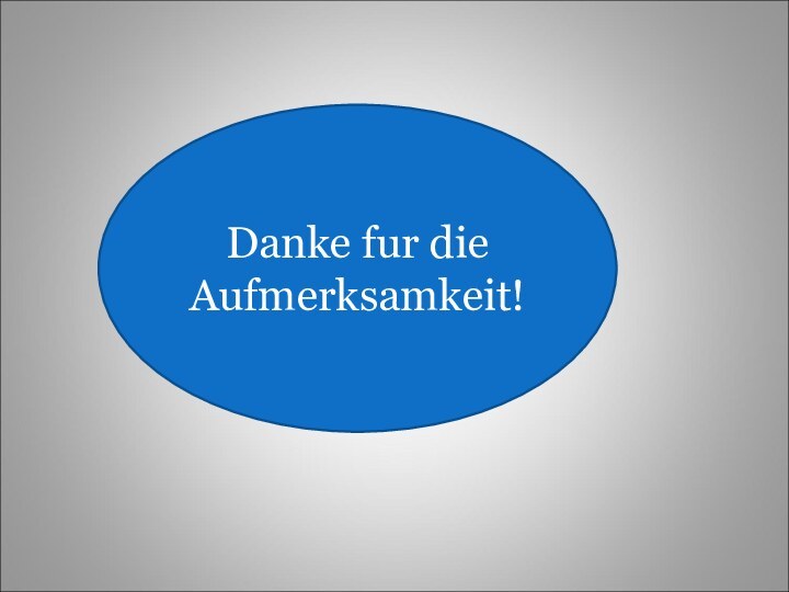 Danke fur die Aufmerksamkeit!