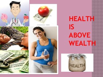 Health is above wealth