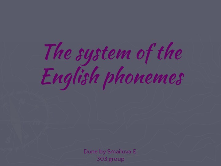 The system of the English phonemes    Done