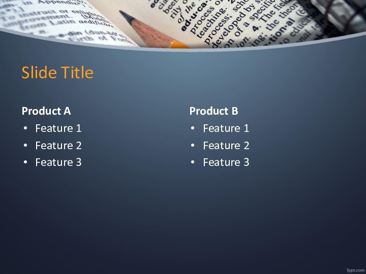 Slide TitleProduct AFeature 1Feature 2Feature 3Product BFeature 1Feature 2Feature 3