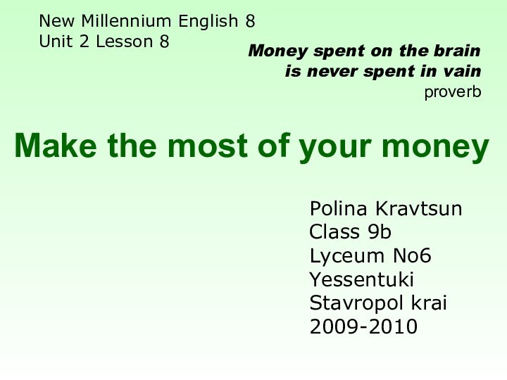 Make the most of your moneyMoney spent on the brain is never