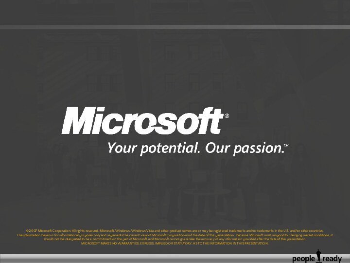 © 2007 Microsoft Corporation. All rights reserved. Microsoft, Windows, Windows Vista and