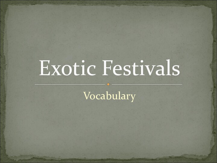 VocabularyExotic Festivals