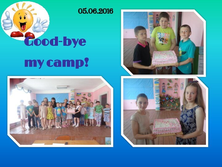 05.06.2016 Good-bye my camp!