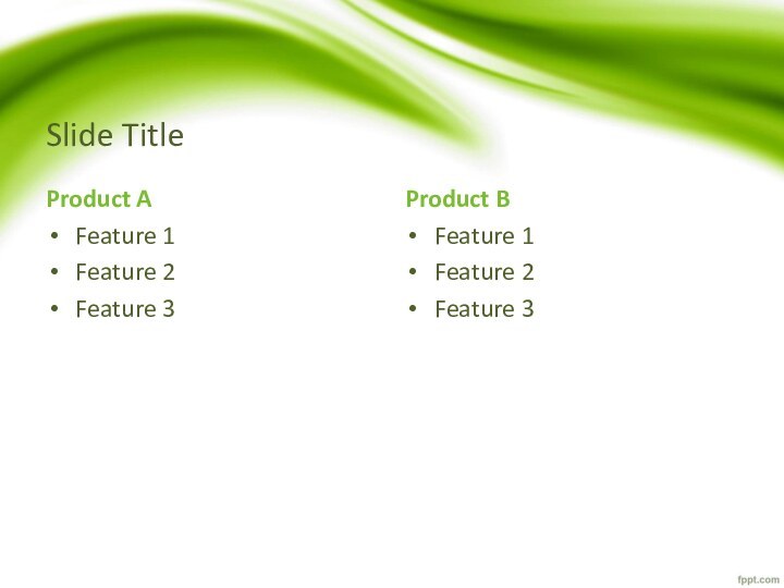 Slide TitleProduct AFeature 1Feature 2Feature 3Product BFeature 1Feature 2Feature 3