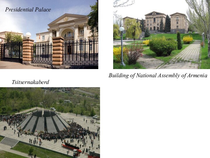 Presidential PalaceBuilding of National Assembly of ArmeniaTsitsernakaberd