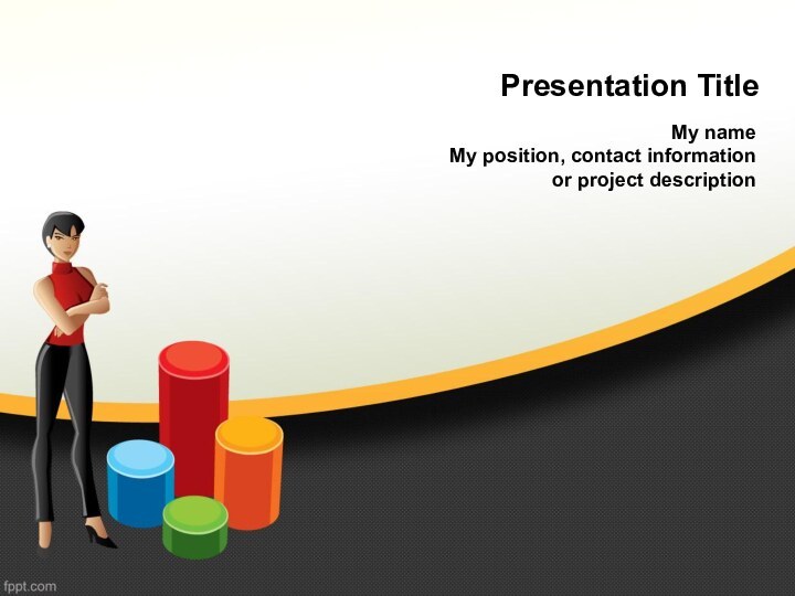 Presentation TitleMy nameMy position, contact informationor project description