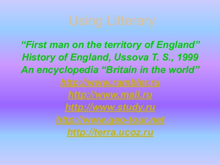 Using Litterary “First man on the territory of England”History of England,