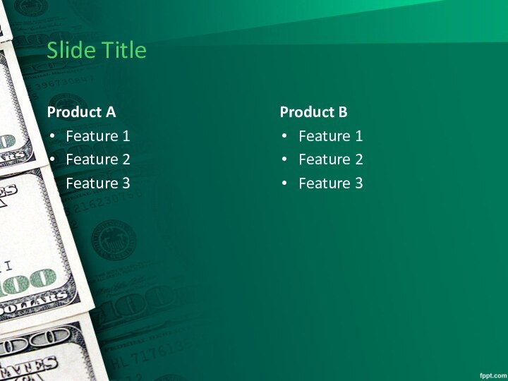 Slide TitleProduct AFeature 1Feature 2Feature 3Product BFeature 1Feature 2Feature 3