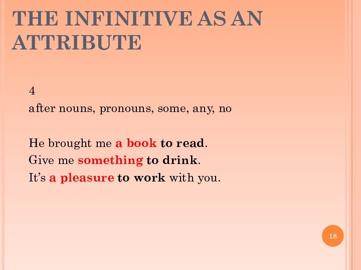THE INFINITIVE AS AN ATTRIBUTE4 after nouns, pronouns, some, any, noHe