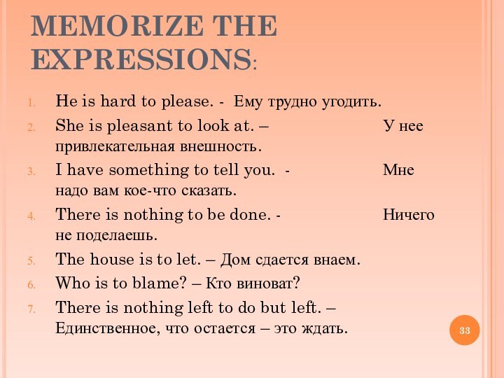 MEMORIZE THE EXPRESSIONS:He is hard to please. - Ему трудно угодить.She