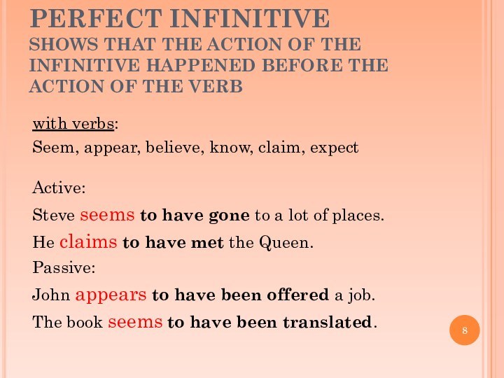 PERFECT INFINITIVE SHOWS THAT THE ACTION OF THE INFINITIVE HAPPENED BEFORE